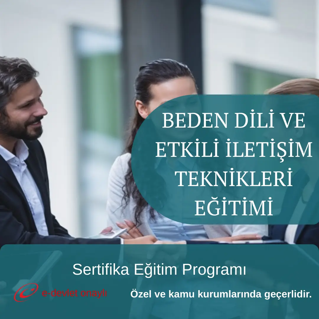 BEDEN DİLİ VE ETKİLİ İLETİŞİM TEKNİKLERİ EĞİTİMİ