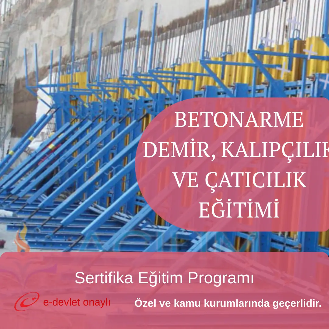 BETONARME DEMİR, KALIPÇILIK VE ÇATICILIK EĞİTİMİ