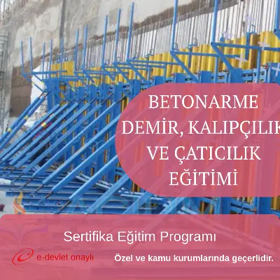 BETONARME DEMİR, KALIPÇILIK VE ÇATICILIK EĞİTİMİ