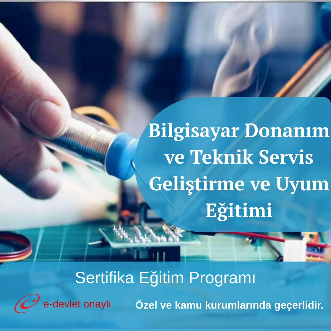 Bilgisayar Donanım ve Teknik Servis Geliştirme ve Uyum Eğitimi