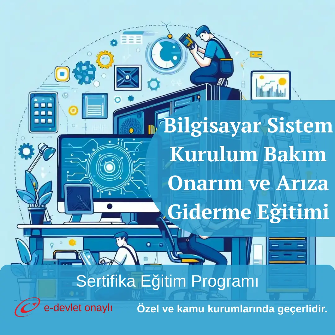 Bilgisayar Sistem Kurulum Bakım Onarım ve Arıza Giderme Eğitimi