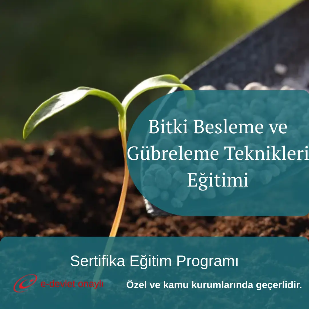 Bitki Besleme ve Gübreleme Teknikleri Eğitimi