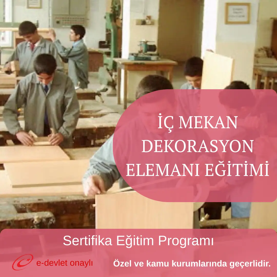 İÇ MEKAN DEKORASYON ELEMANI EĞİTİMİ