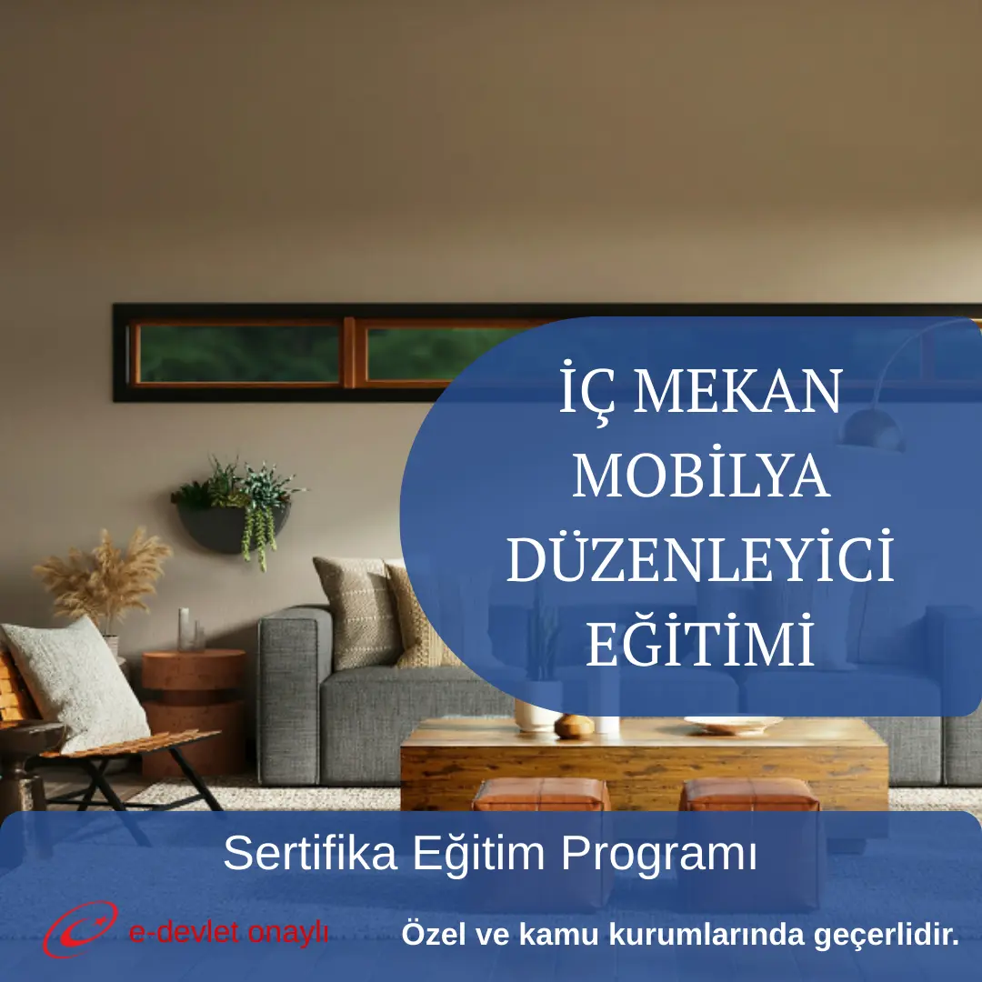 İÇ MEKAN MOBİLYA DÜZENLEYİCİ EĞİTİMİ