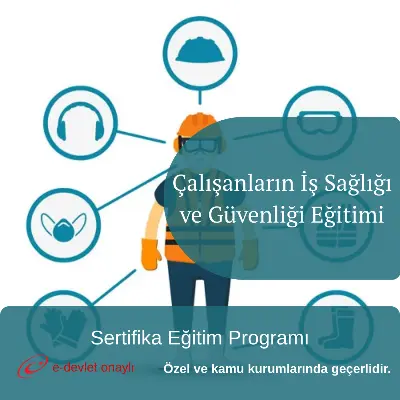 Çalışanların İş Sağlığı ve Güvenliği Eğitimi