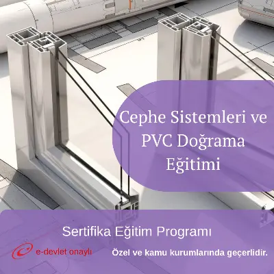 Cephe Sistemleri ve PVC Doğrama Eğitimi