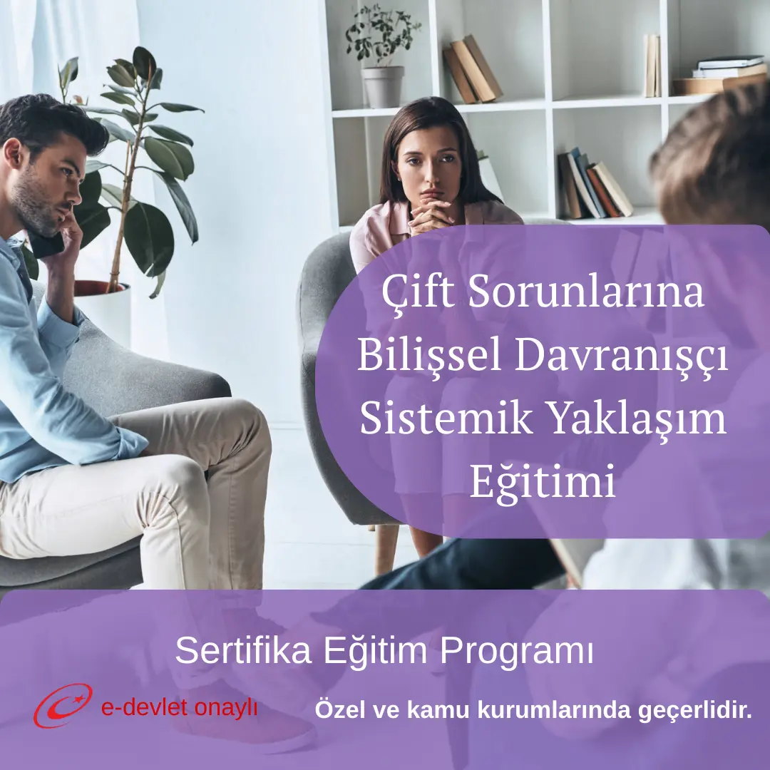 Çift Sorunlarına Bilişsel Davranışçı Sistemik Yaklaşım Eğitimi