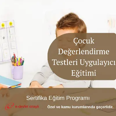Çocuk Değerlendirme Testleri Uygulayıcı Eğitimi