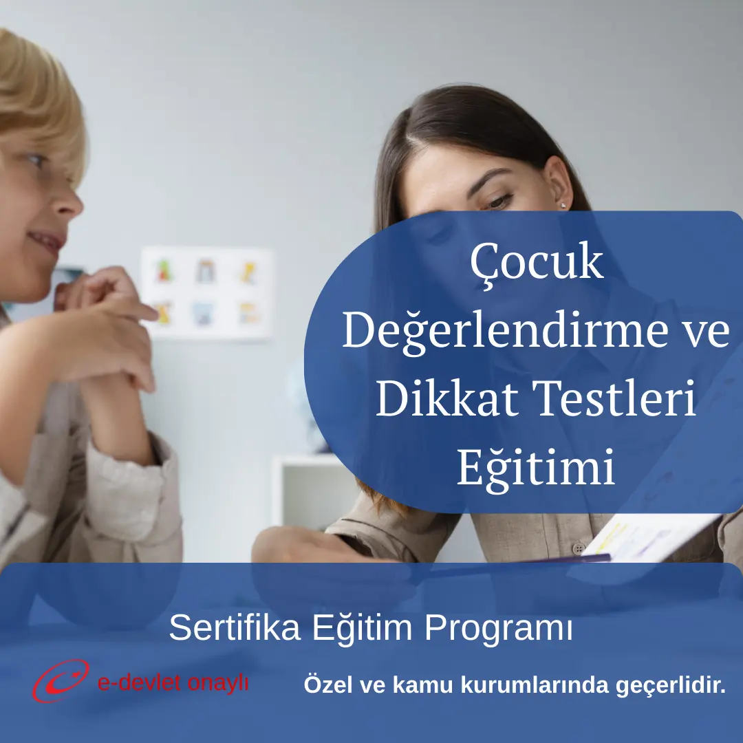 Çocuk Değerlendirme ve Dikkat Testleri Eğitimi