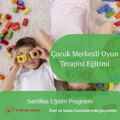 Çocuk Merkezli Oyun Terapisi Eğitimi