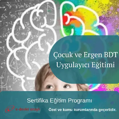 Çocuk ve Ergen BDT Uygulayıcı Eğitimi