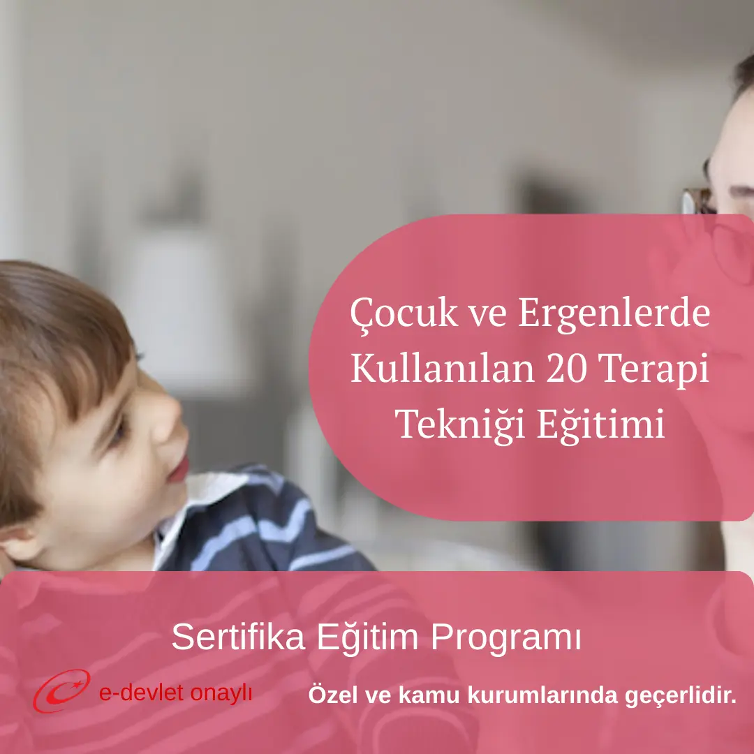 Çocuk ve Ergenlerde Kullanılan 20 Terapi Tekniği Eğitimi