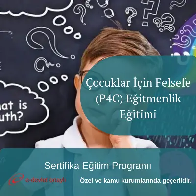 Çocuklar İçin Felsefe (P4C) Eğitmenlik Eğitimi