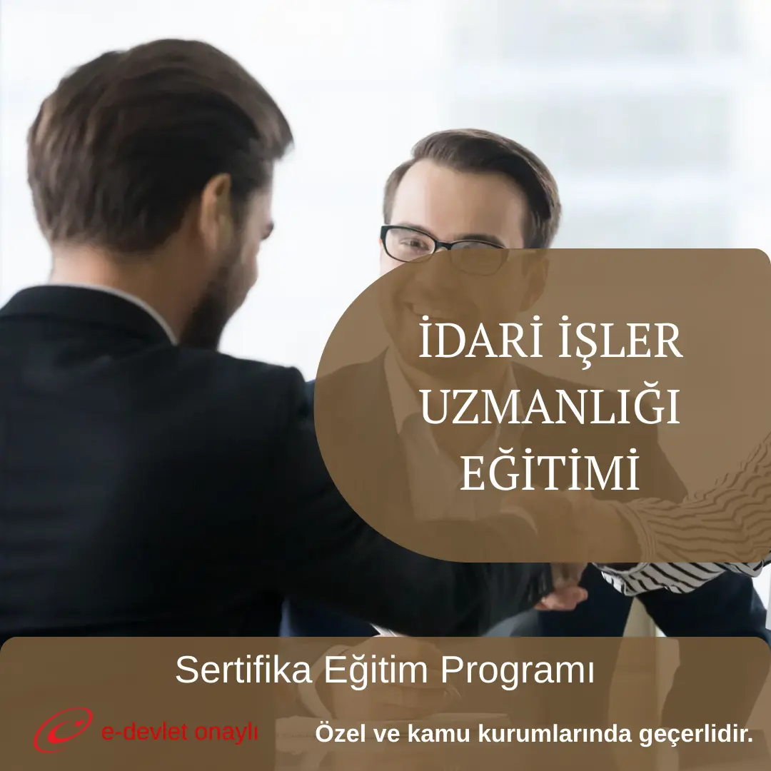 İDARİ İŞLER UZMANLIĞI EĞİTİMİ
