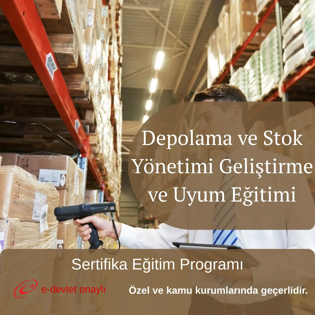 Depolama ve Stok Yönetimi Geliştirme ve Uyum Eğitimi