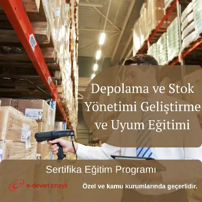Depolama ve Stok Yönetimi Geliştirme ve Uyum Eğitimi