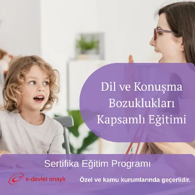 Dil ve Konuşma Bozuklukları Kapsamlı Eğitimi