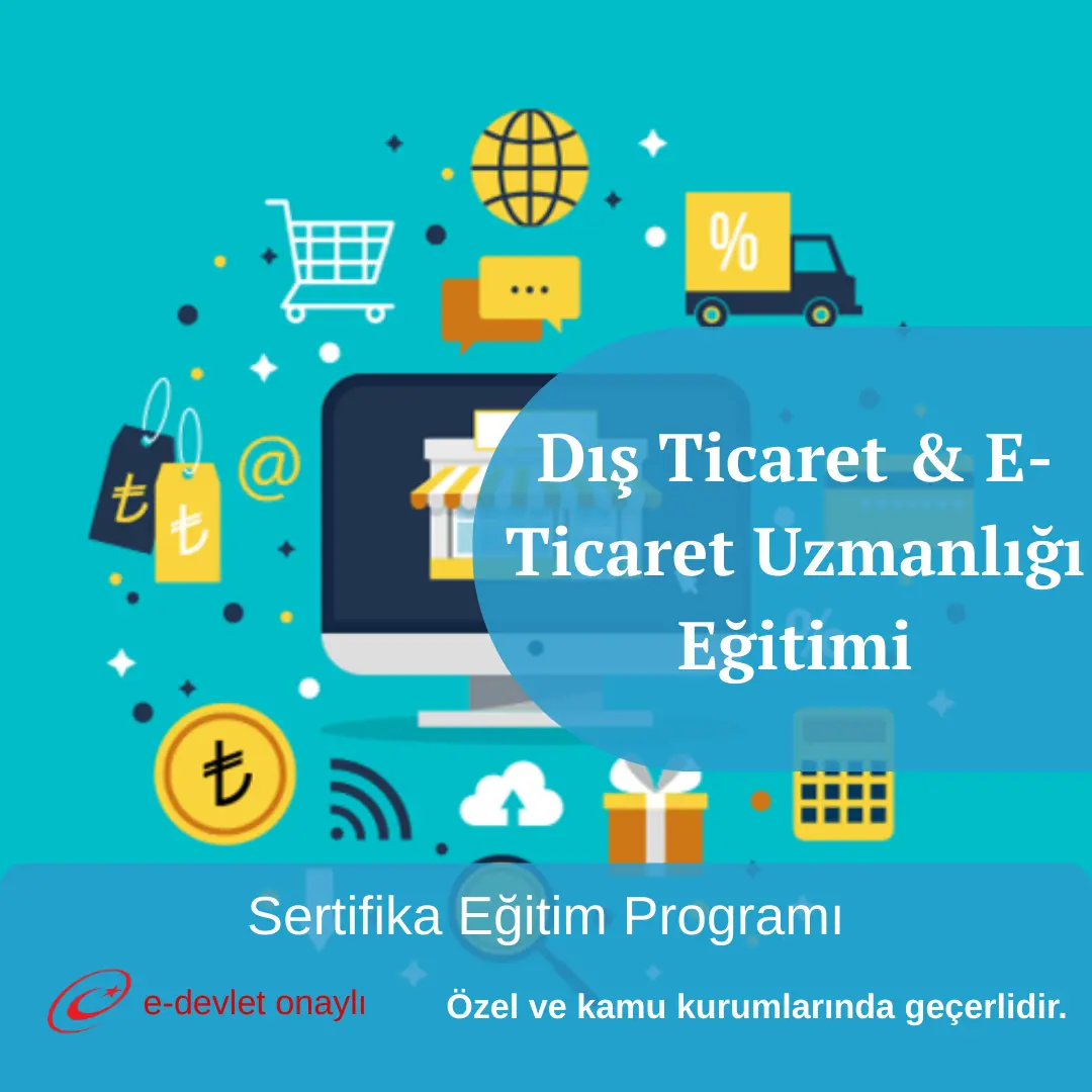 Dış Ticaret & E-Ticaret Uzmanlığı Eğitimi