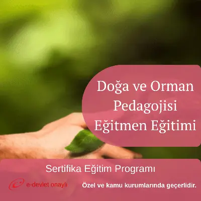 Doğa ve Orman Pedagojisi Eğitmen Eğitimi