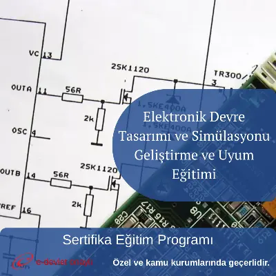 Elektronik Devre Tasarımı ve Simülasyonu Geliştirme ve Uyum Eğitimi