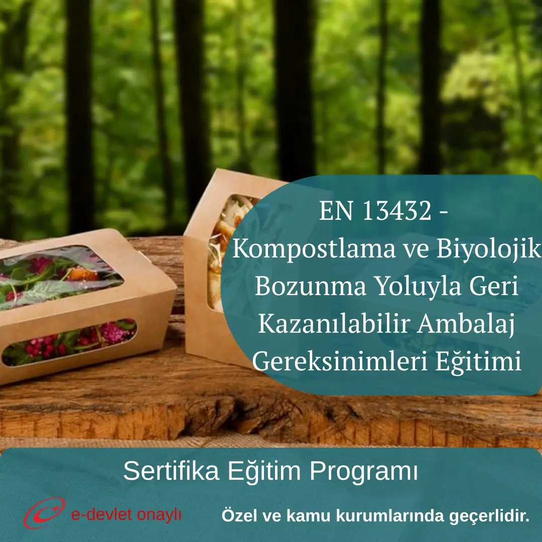 EN 13432 - Kompostlama ve Biyolojik Bozunma Yoluyla Geri Kazanılabilir Ambalaj Gereksinimleri Eğitimi