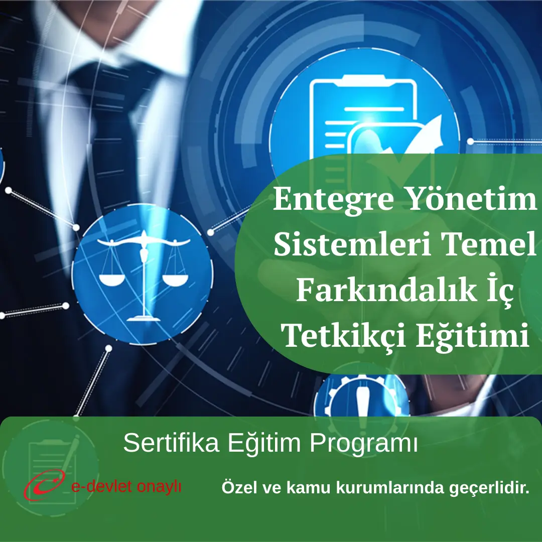 Entegre Yönetim Sistemleri Temel Farkındalık İç Tetkikçi Eğitimi