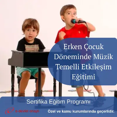 Erken Çocuk Döneminde Müzik Temelli Etkileşim Eğitimi