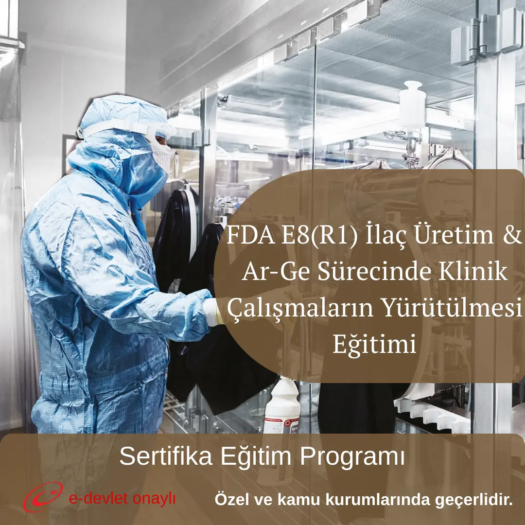 FDA E8(R1) İlaç Üretim & Ar-Ge Sürecinde Klinik Çalışmaların Yürütülmesi Eğitimi