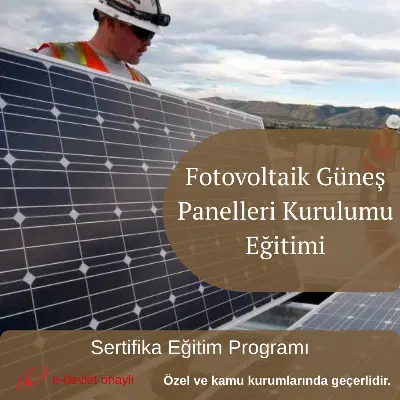Fotovoltaik Güneş Panelleri Kurulumu Eğitimi