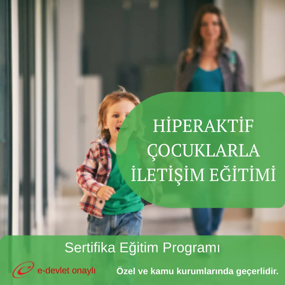 HİPERAKTİF ÇOCUKLARLA İLETİŞİM EĞİTİMİ