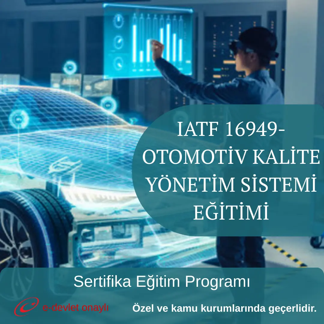 IATF 16949-OTOMOTİV KALİTE YÖNETİM SİSTEMİ EĞİTİMİ
