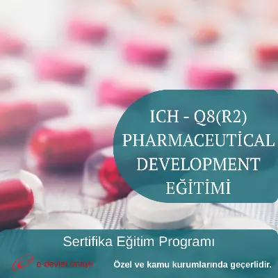 ICH - Q8(R2) PHARMACEUTİCAL DEVELOPMENT EĞİTİMİ