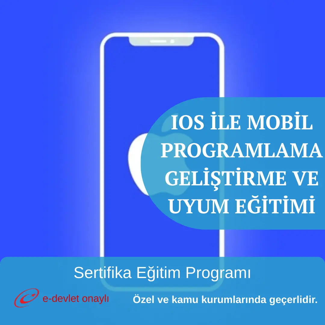 IOS İLE MOBİL PROGRAMLAMA GELİŞTİRME VE UYUM EĞİTİMİ