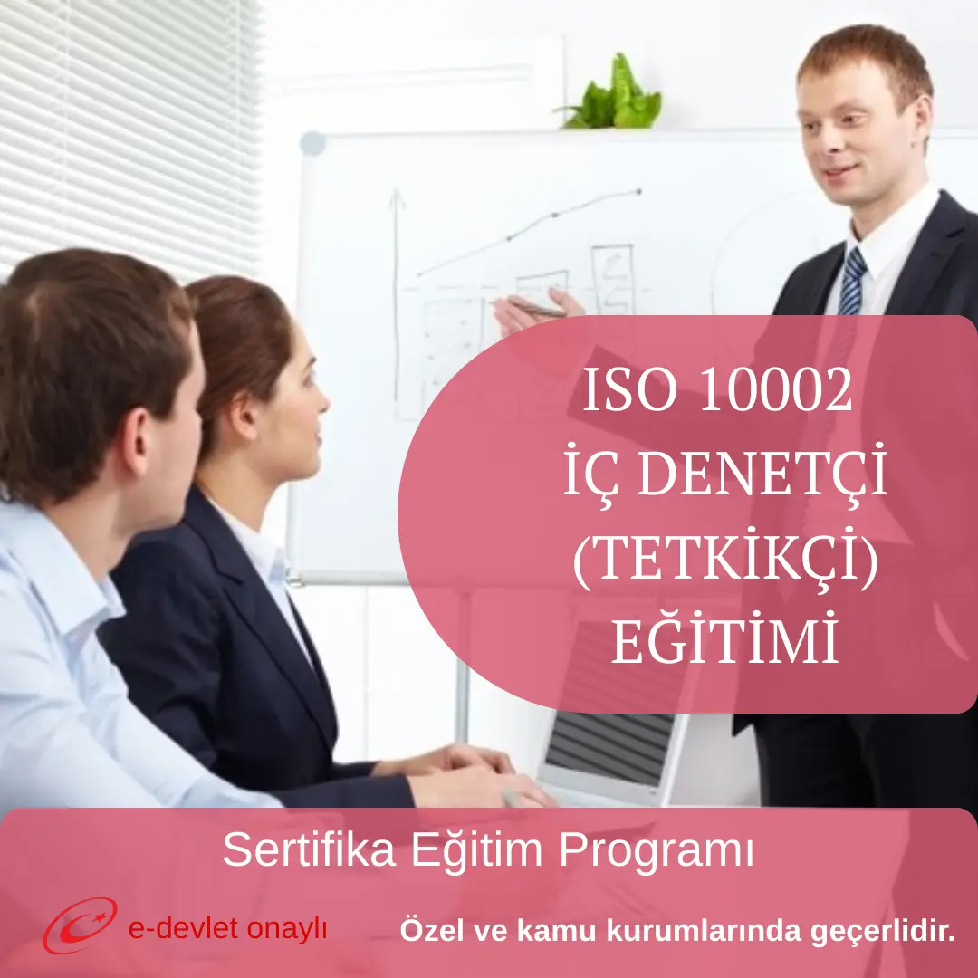 ISO 10002 İÇ DENETÇİ (TETKİKÇİ) EĞİTİMİ