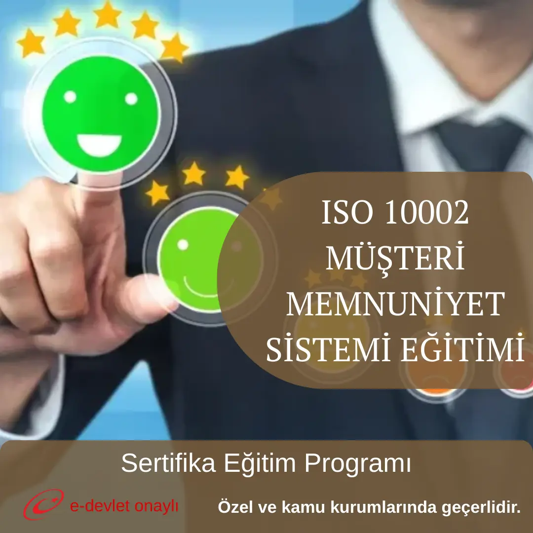 ISO 10002 MÜŞTERİ MEMNUNİYET SİSTEMİ EĞİTİMİ