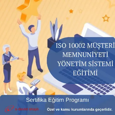 ISO 10002 MÜŞTERİ MEMNUNİYETİ YÖNETİM SİSTEMİ EĞİTİMİ