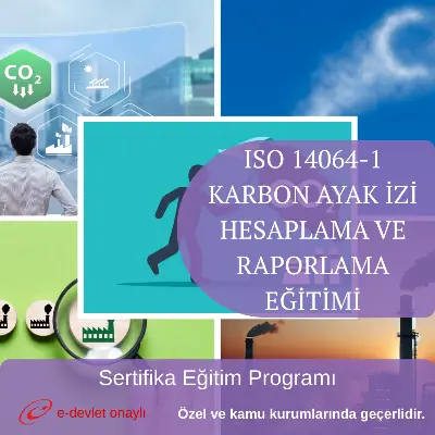 ISO 14064-1 KARBON AYAK İZİ HESAPLAMA VE RAPORLAMA EĞİTİMİ