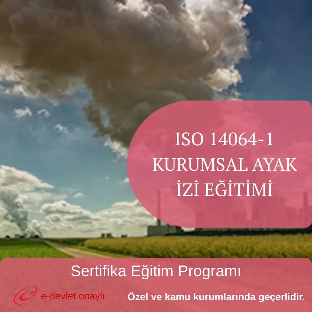 ISO 14064-1 KURUMSAL AYAK İZİ EĞİTİMİ