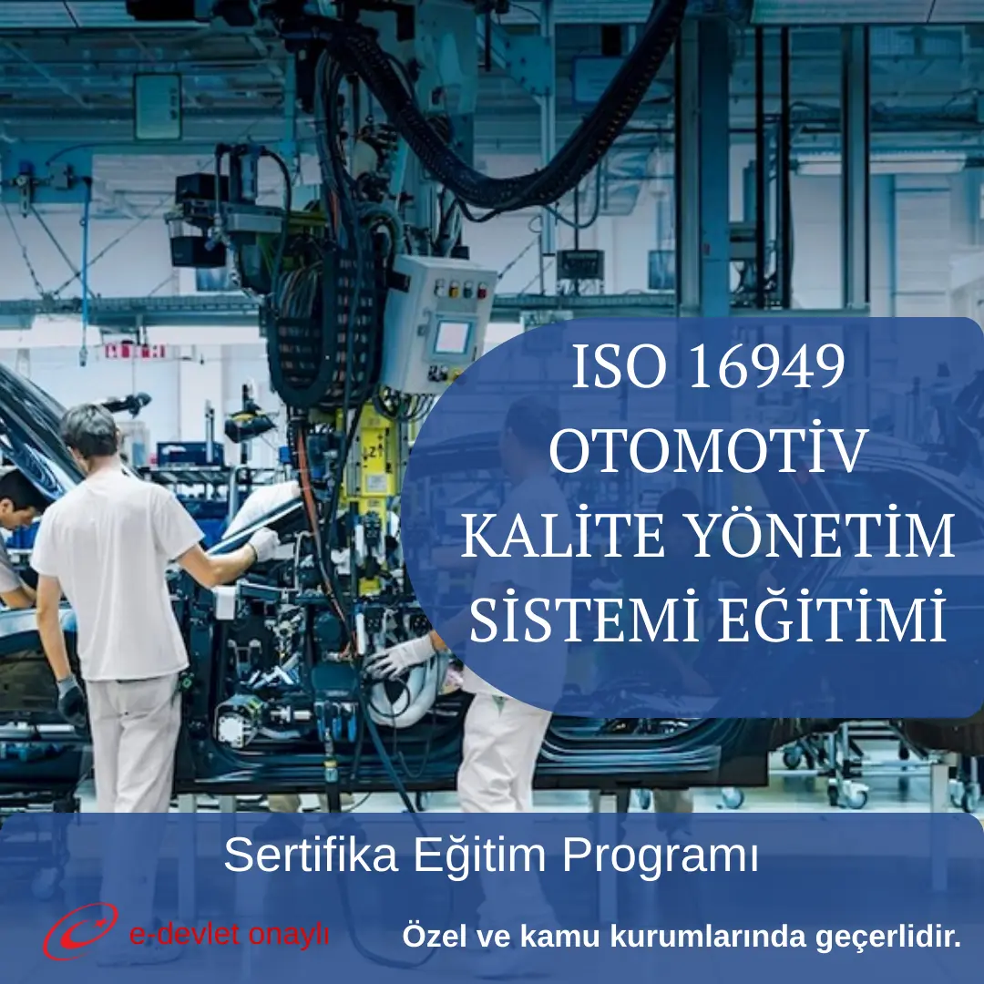 ISO 16949 OTOMOTİV KALİTE YÖNETİM SİSTEMİ EĞİTİMİ