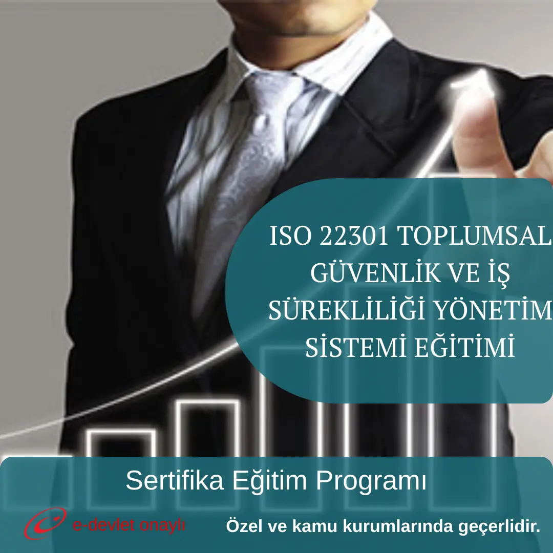 ISO 22301 TOPLUMSAL GÜVENLİK VE İŞ SÜREKLİLİĞİ YÖNETİM SİSTEMİ EĞİTİMİ