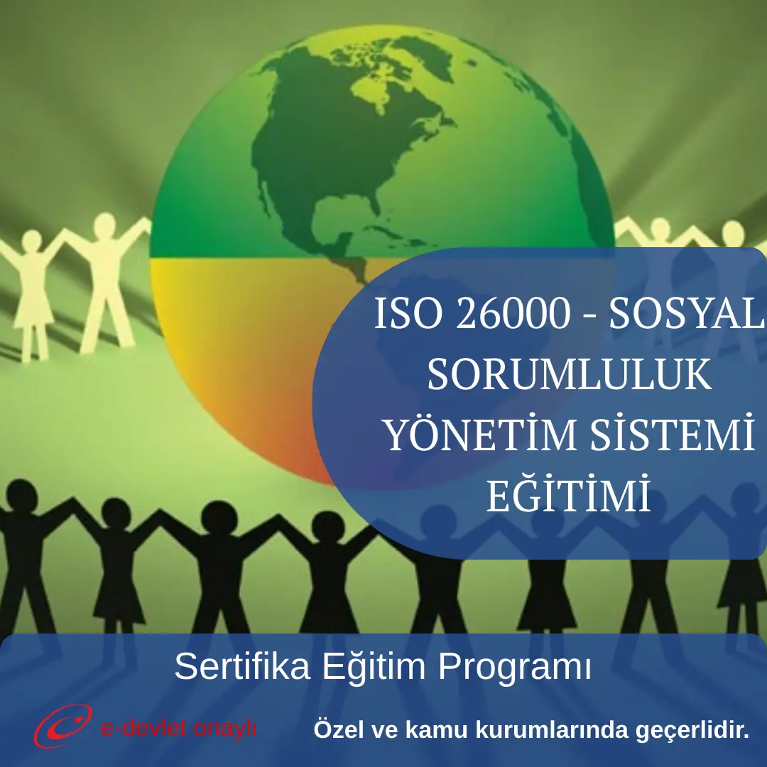 ISO 26000 - SOSYAL SORUMLULUK YÖNETİM SİSTEMİ EĞİTİMİ