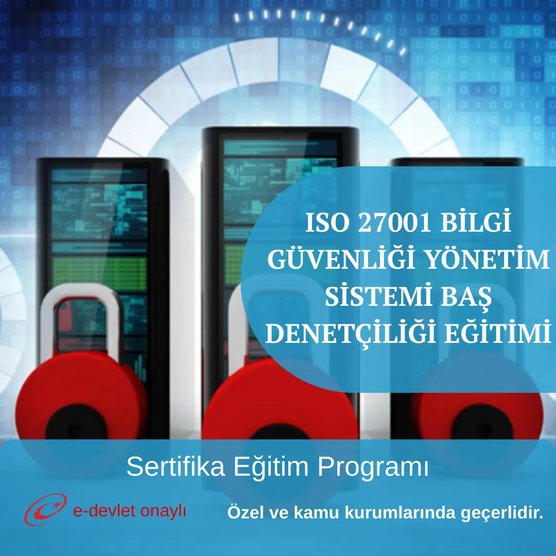 ISO 27001 BİLGİ GÜVENLİĞİ YÖNETİM SİSTEMİ BAŞ DENETÇİLİĞİ EĞİTİMİ