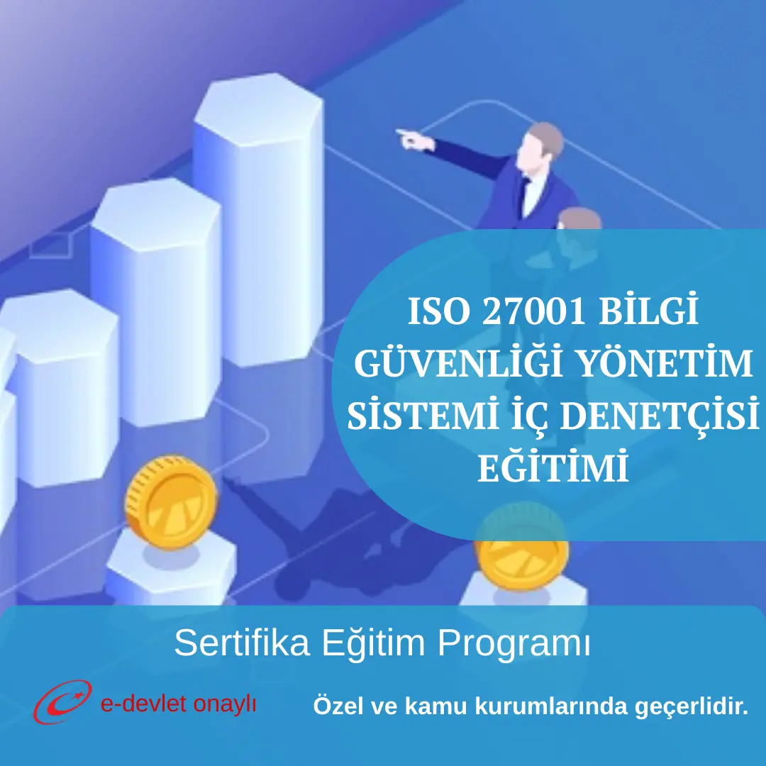 ISO 27001 BİLGİ GÜVENLİĞİ YÖNETİM SİSTEMİ İÇ DENETÇİSİ EĞİTİMİ