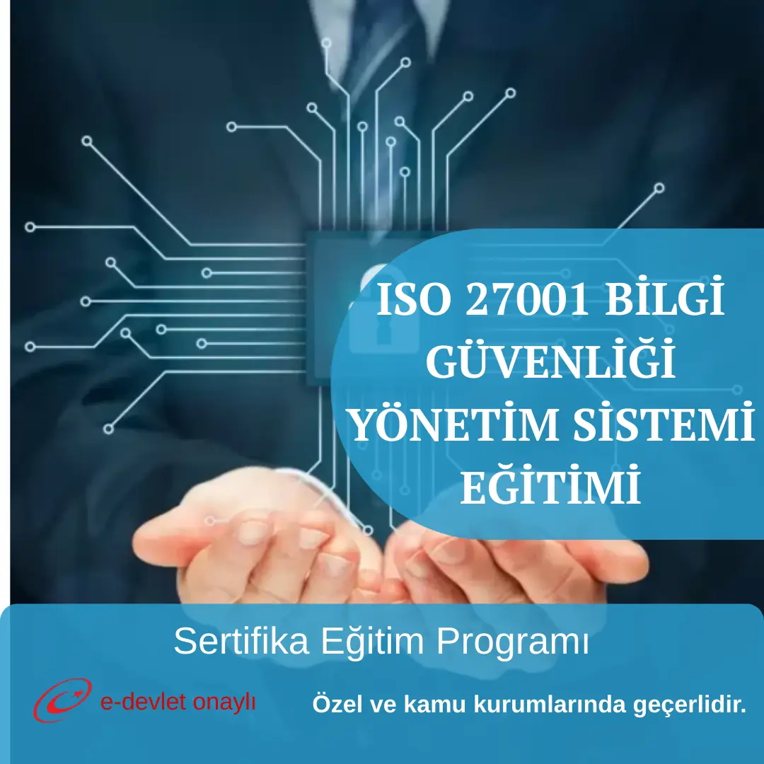 ISO 27001 BİLGİ GÜVENLİĞİ YÖNETİM SİSTEMİ EĞİTİMİ