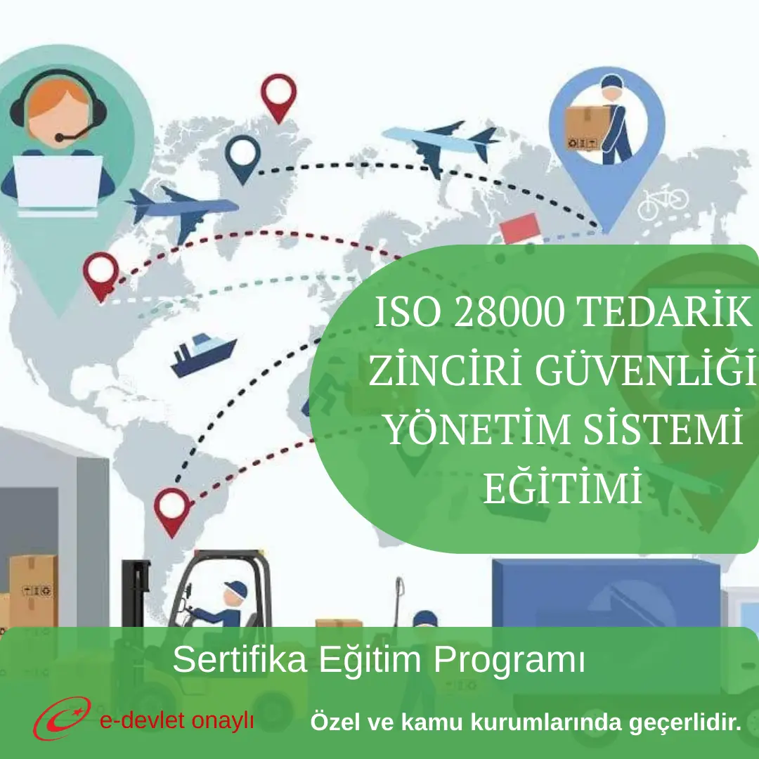 ISO 28000 TEDARİK ZİNCİRİ GÜVENLİĞİ YÖNETİM SİSTEMİ EĞİTİMİ