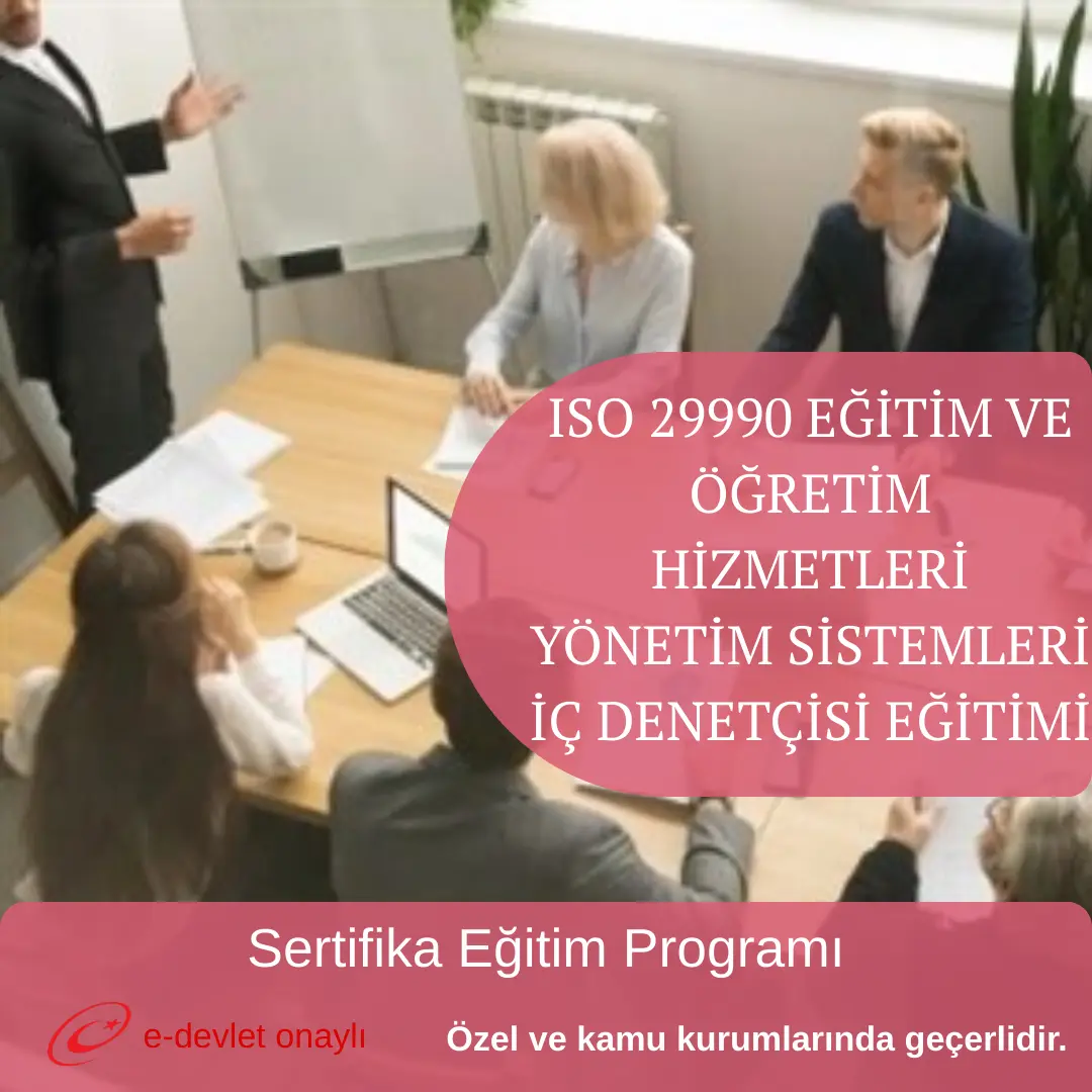 ISO 29990 EĞİTİM VE ÖĞRETİM HİZMETLERİ YÖNETİM SİSTEMLERİ İÇ DENETÇİSİ EĞİTİMİ