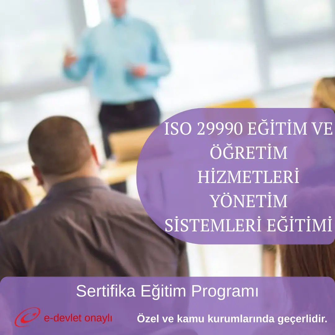 ISO 29990 EĞİTİM VE ÖĞRETİM HİZMETLERİ YÖNETİM SİSTEMLERİ EĞİTİMİ