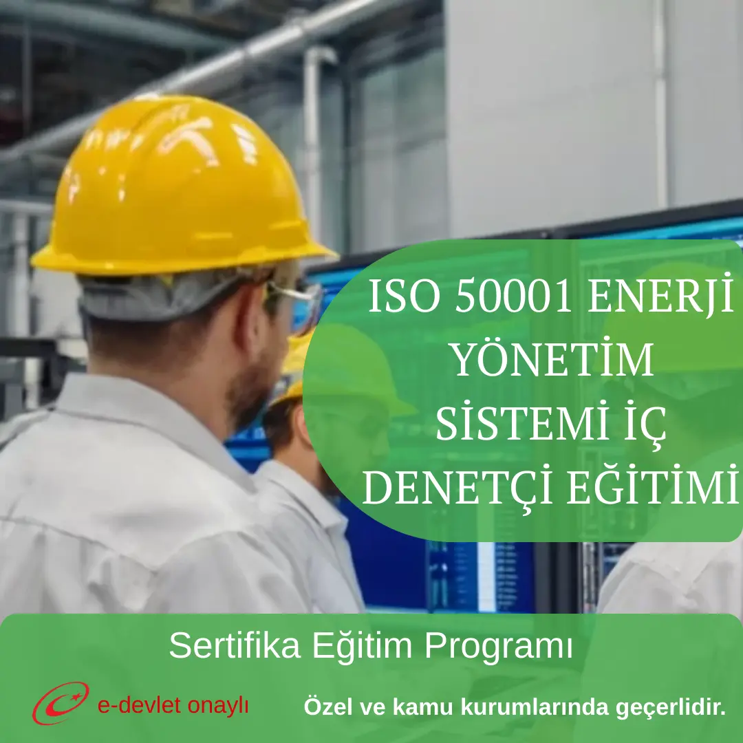 ISO 50001 ENERJİ YÖNETİM SİSTEMİ İÇ DENETÇİ EĞİTİMİ