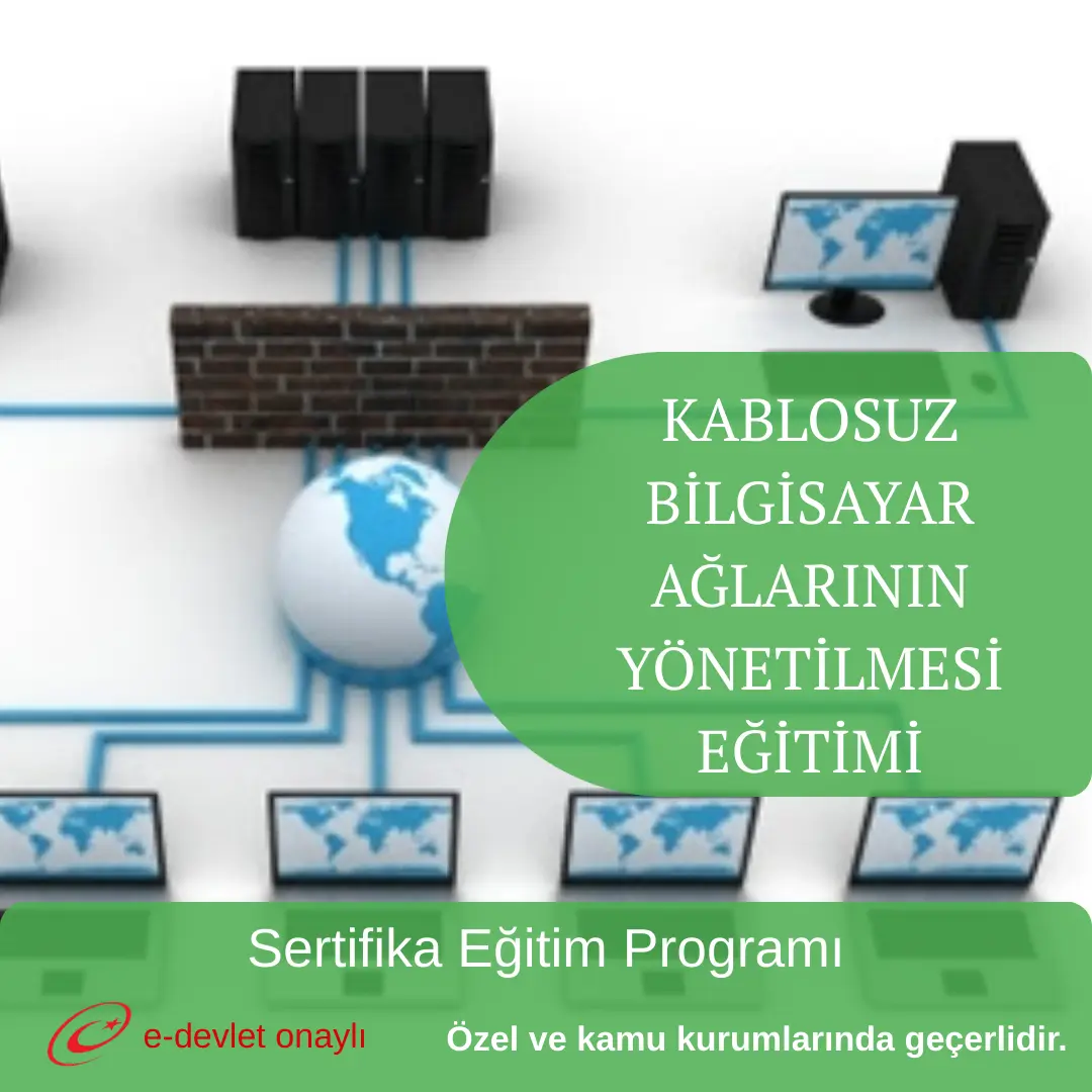 KABLOSUZ BİLGİSAYAR AĞLARININ YÖNETİLMESİ EĞİTİMİ
