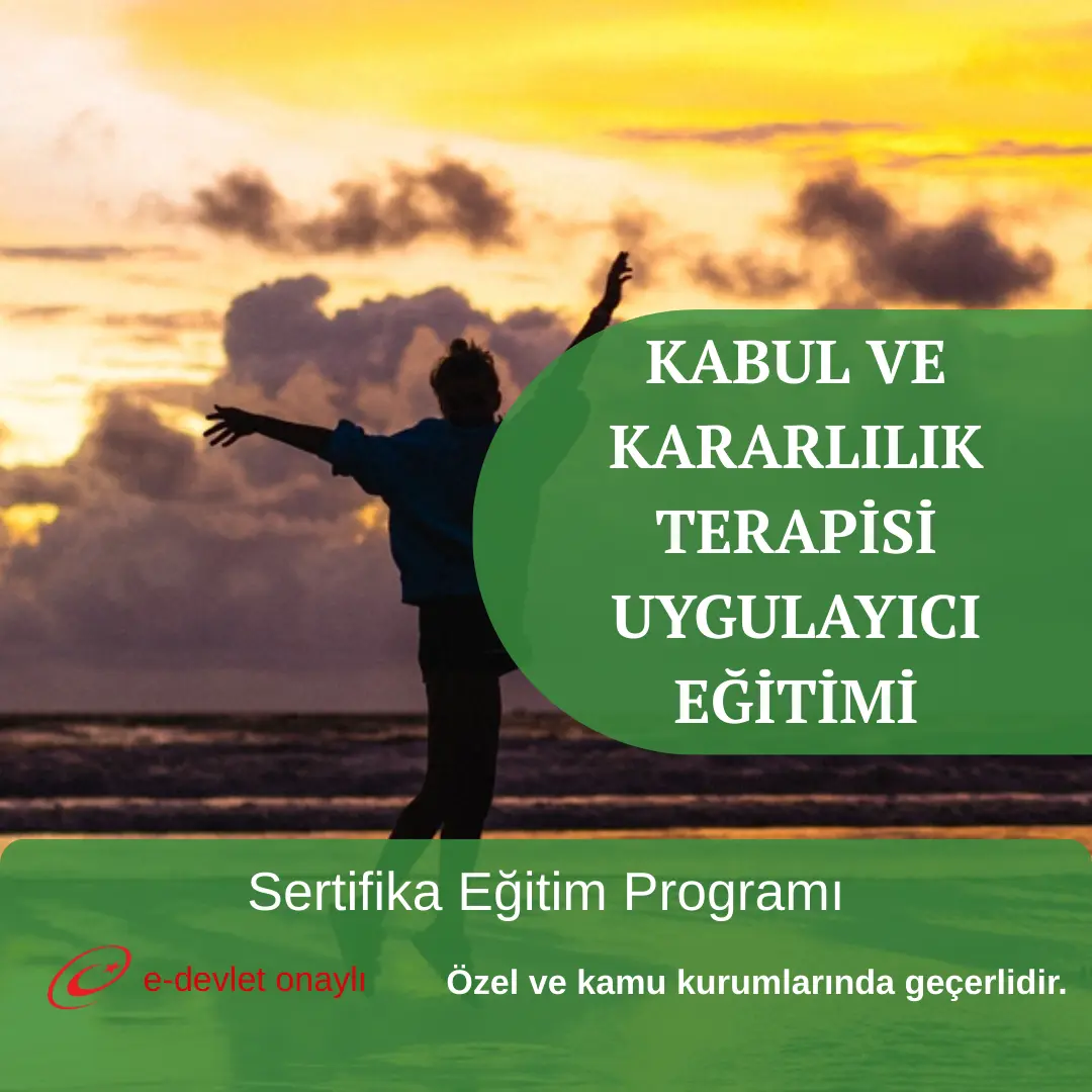 KABUL VE KARARLILIK TERAPİSİ UYGULAYICI EĞİTİMİ